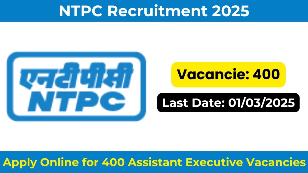 NTPC Recruitment 2025: Apply Online for 400 Assistant Executive Vacancies