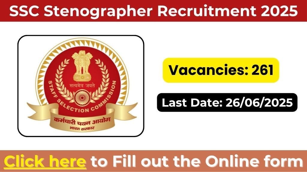 SSC Stenographer Recruitment 2025: Apply for Grade ‘C’ & ‘D’ Posts – 261+ Vacancies