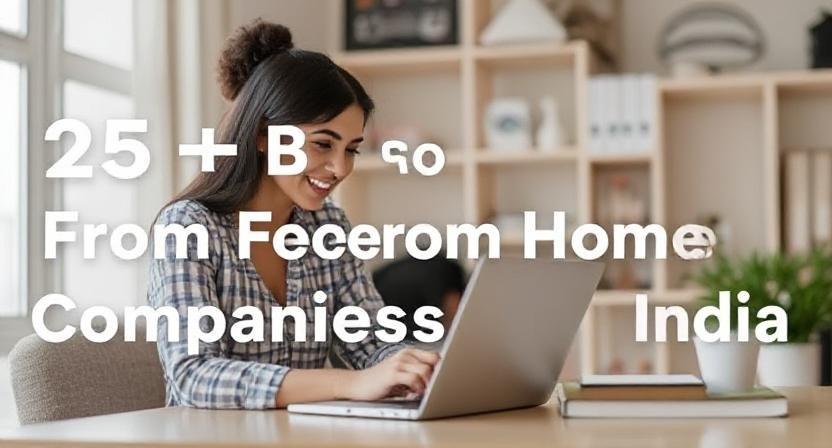 25+ Best Permanent Work From Home Companies in India (2025 List): Trusted Employers for Secure Remote Jobs