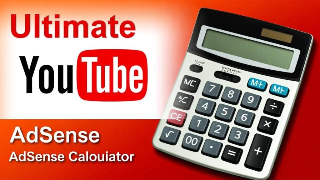 The Ultimate YouTube AdSense Calculator: Estimate Your Earnings in 2025