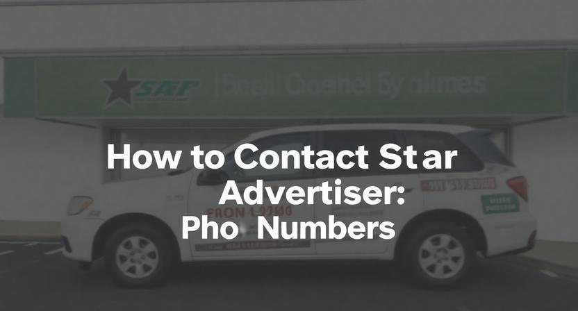 How to Contact Star Advertiser: Phone Numbers, Advertising Tips, and Customer Support in 2025