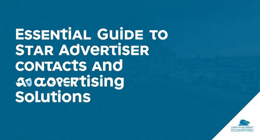 Essential Guide to Star Advertiser Contacts and Advertising Solutions in 2025