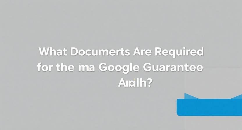 What Documents Are Required for the Google Guarantee Application?