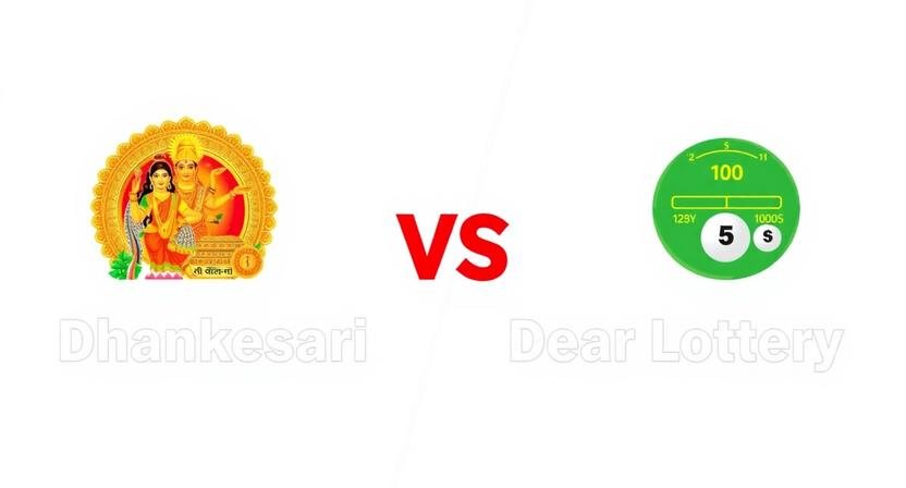 Dhankesari vs Dear Lottery: What’s the Difference? Full Comparison