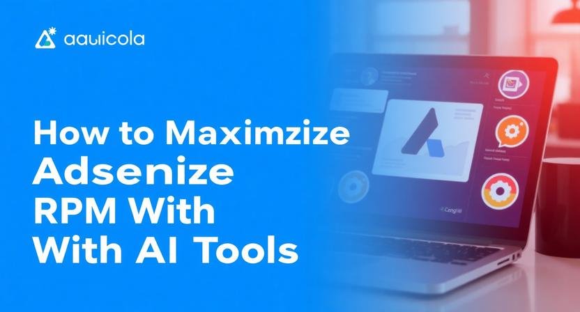 How to Maximize AdSense RPM With AI Tools Content