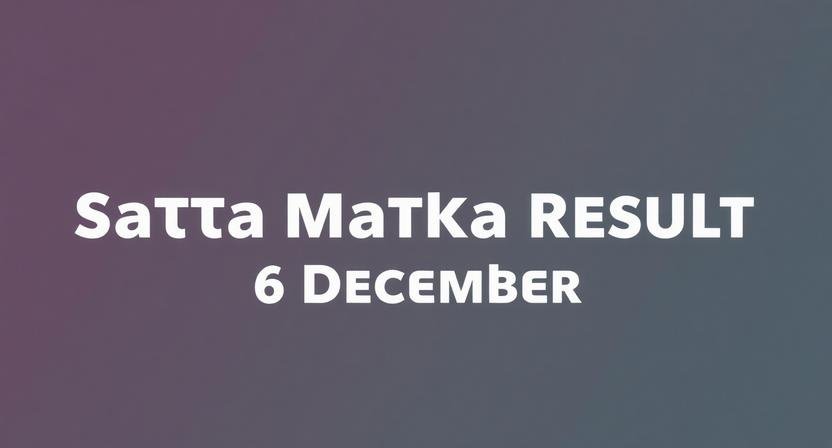 Satta Matka Result Today 6 December – Fastest Live Updates & Accurate Matka Charts