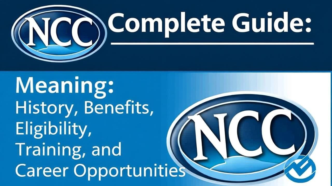 NCC Complete Guide: Meaning, History, Benefits, Eligibility, Training, and Career Opportunities