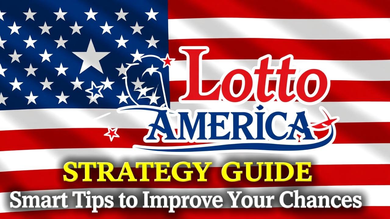 Lotto America Strategy Guide Smart Tips to Improve Your Chances