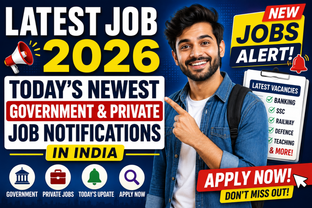 Latest Job 2026: Today's Newest Government & Private Job Notifications in India 1 Latest Job 2026